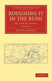 Roughing It in the Bush, Moodie Susanna