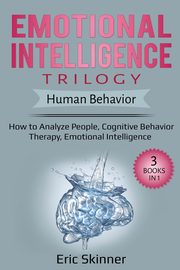 Emotional Intelligence Trilogy - Human Behavior, Skinner Eric