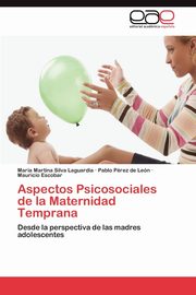 Aspectos Psicosociales de la Maternidad Temprana, Silva Laguardia Mara Martina