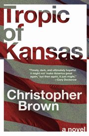 Tropic of Kansas, Brown Christopher