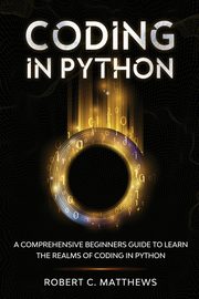 Coding in Python, Matthews Robert C.