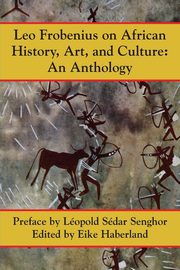 ksiazka tytu: Leo Frobenius on African History, Art and Culture autor: Frobenius Leo
