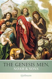 The Genesis Men, Noah & Sons, tjjohnson