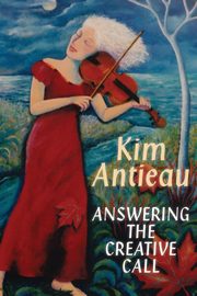 Answering the Creative Call, Antieau Kim