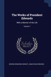 ksiazka tytu: The Works of President Edwards autor: Dwight Sereno Edwards