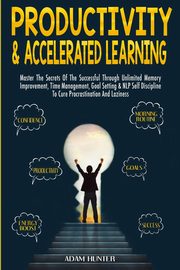 Productivity &  Accelerated Learning, Hunter Adam