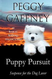 Puppy Pursuit - A Kate Killoy Mystery, Gaffney Peggy