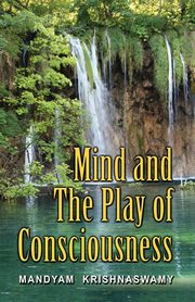 Mind and The Play of Consciousness, Swamy Mandyam Krishna