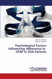 ksiazka tytu: Psychological Factors Influencing Adherence to CPAP in OSA Patients autor: Mamone Simon R.