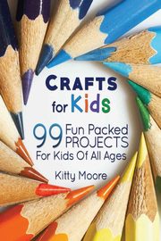 Crafts For Kids (3rd Edition), Moore Kitty