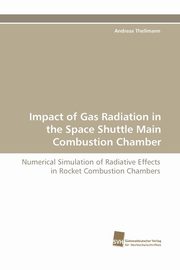 ksiazka tytu: Impact of Gas Radiation in the Space Shuttle Main Combustion Chamber autor: Thellmann Andreas