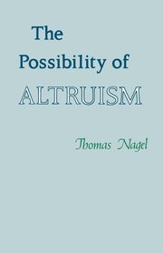 The Possibility of Altruism, Nagel Thomas