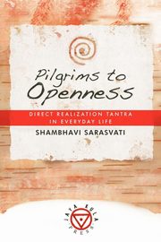 Pilgrims to Openness, Sarasvati Shambhavi