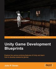Unity Game Development Blueprints, Doran John
