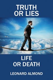 Truth or Lies, Life or Death, Almond Leonard
