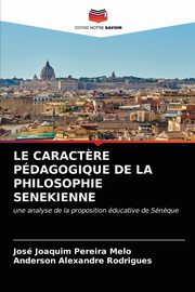 ksiazka tytu: LE CARACT?RE PDAGOGIQUE DE LA PHILOSOPHIE SENEKIENNE autor: Pereira Melo Jos Joaquim