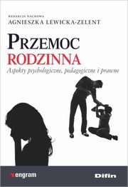 ksiazka tytu: Przemoc rodzinna autor: Lewicka-Zelent Agnieszka redakcja naukowa