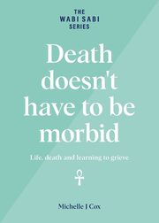 Death doesn't have to be morbid, Cox Michelle J
