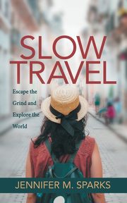 Slow Travel, Sparks Jennifer M.
