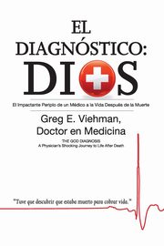 El Diagnostico, Greg E. Viehman M.D.