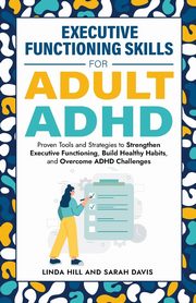 Executive Functioning Skills for Adult ADHD, Davis Sarah
