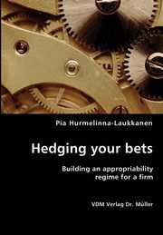 Hedging your bets- Building an appropriability regime for a firm, Hurmelinna-Laukkanen Pia
