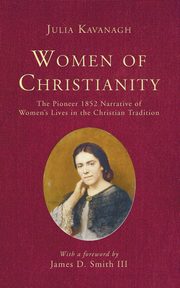ksiazka tytu: Women of Christianity autor: Kavanagh Julia