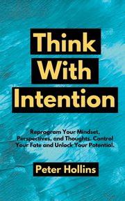 Think With Intention, Hollins Peter
