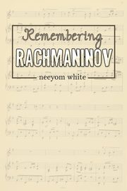 Remembering Rachmaninov, white neeyom