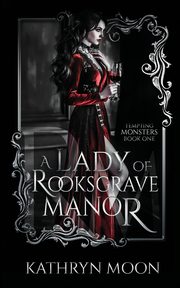 ksiazka tytu: A Lady of Rooksgrave Manor autor: Moon Kathryn