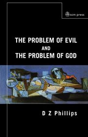 The Problem of Evil and the Problem of God, Phillips D. Z.
