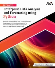Ultimate Enterprise Data Analysis and Forecasting using Python, Pandian Shanthababu