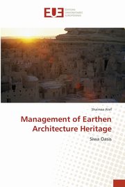 ksiazka tytu: Management of Earthen Architecture Heritage autor: Atef Shaimaa