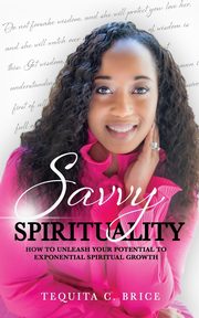 Savvy Spirituality, Brice Tequita C.