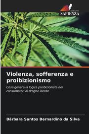 Violenza, sofferenza e proibizionismo, Santos Bernardino da Silva Brbara