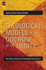Theological Models of the Doctrine of the Trinity, Kombo James Henry Owino
