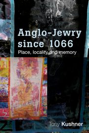 ksiazka tytu: Anglo-Jewry since 1066 autor: Kushner Tony