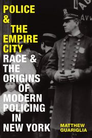 ksiazka tytu: Police and the Empire City autor: Guariglia Matthew