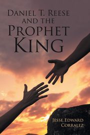 Daniel T. Reese and the Prophet King, Corralez Jesse Edward