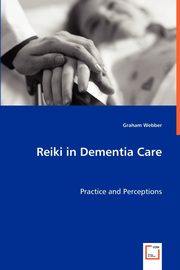 Reiki in Dementia Care, Webber Graham