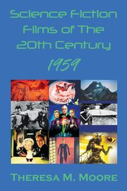 Science Fiction Films of The 20th Century, Moore Theresa M.