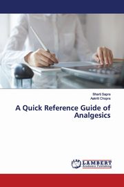 A Quick Reference Guide of Analgesics, Sapra Bharti