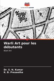 Warli Art pour les dbutants, Kumar Dr. S. N.