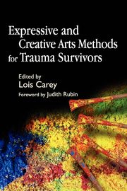 Expressive and Creative Arts Methods for Trauma Survivors, 