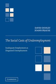 The Social Costs of Underemployment, Dooley David