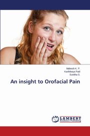ksiazka tytu: An insight to Orofacial Pain autor: K. P. Mahesh