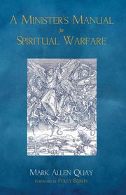 ksiazka tytu: A Minister's Manual for Spiritual Warfare autor: Quay Mark A.