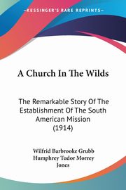 A Church In The Wilds, Grubb Wilfrid Barbrooke