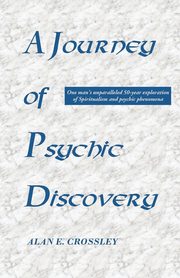 A Journey of Psychic Discovery, Crossley Alan E.