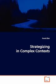 Strategizing in  Complex Contexts, Elter Frank